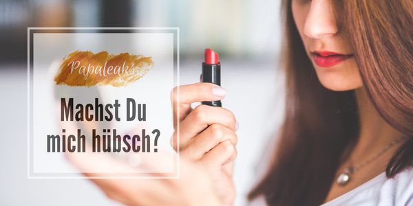 Machst Du mich hübsch?